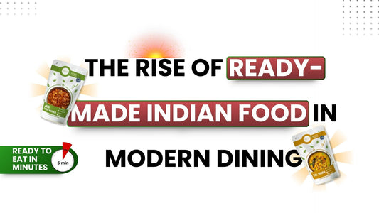 The Rise of Ready-Made Indian Food in Modern Dining